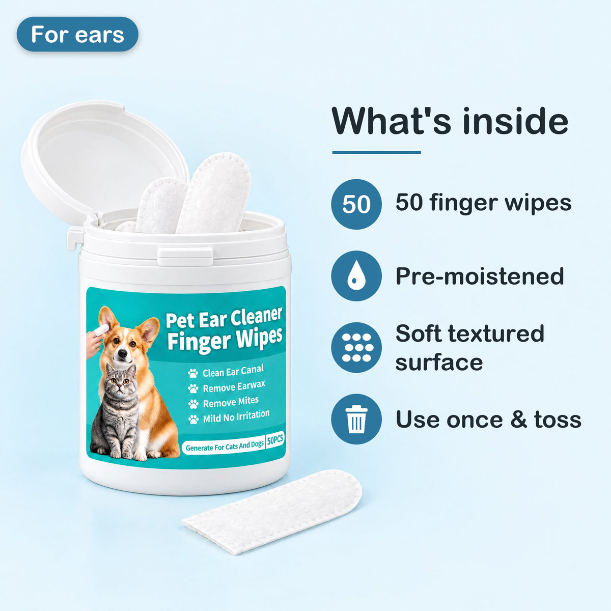 Open tub of pet ear cleaner finger wipes with wipes inside: 50 finger wipes, pre-moistened, soft textured surface, use once and toss
